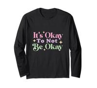 It's Okay Not to Be Okay Long Sleeve T-Shirt