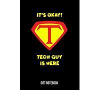 It's Okay Tech Guy Is Here Gift Notebook: Tech Guy Gift Notebook College-Ruled 120-page Blank Lined Journal 6 x 9 in (15.2 x 22.9 cm)