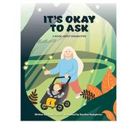 It's Okay to Ask: A Book about Disabilities