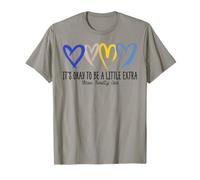 Its Okay to Be A Little Extra Down Syndrome Awareness Hearts T-Shirt