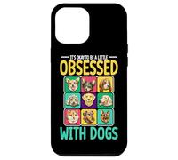 It's Okay To Be Obsessed With Dogs Funny Dog Lover Case for iPhone 12 Pro Max