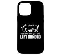 It's Okay to be Weird left Handed Lefty Case for iPhone 13 Pro Max