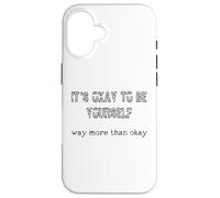 It's Okay To Be Yourself For Women Men And Teens Case for iPhone 16