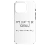 It's Okay To Be Yourself For Women Men And Teens Case for iPhone 16 Pro
