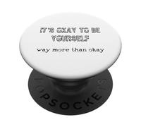It's Okay To Be Yourself For Women Men And Teens PopSockets Adhesive PopGrip