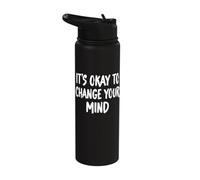 It's Okay to Change Your Mind Stainless Steel Insulated Water Bottle