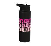 It's Okay to Change Your Mind Stainless Steel Insulated Water Bottle