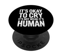 It's Okay To Cry It's Not Weak It's Human Comfort |- PopSockets Adhesive PopGrip