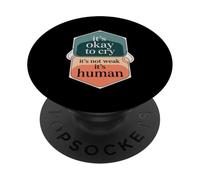 It's Okay To Cry It's Not Weak It's Human Comfort - PopSockets Adhesive PopGrip