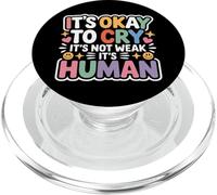 It's Okay To Cry It's Not Weak It's Human Comfort - PopSockets PopGrip for MagSafe