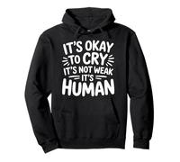 It's Okay To Cry It's Not Weak It's Human Comfort |- Pullover Hoodie