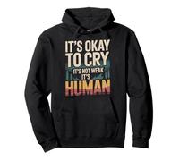 It's Okay To Cry It's Not Weak It's Human Comfort |- Pullover Hoodie