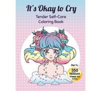 It's Okay to Cry: Tender Self-Care Coloring Book (Large Softcover): Soothing Coloring Book with Calming Illustrations for Relaxing Art Color Therapy, ... Mental Health & Healing (Large 8.5"x11")