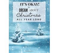 It's Okay To Dream About Christmas All Year Long Wide Ruled Composition Book