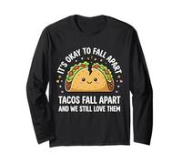 Its Okay to Fall Apart Tacos Long Sleeve T-Shirt