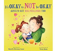 It's Okay to Not Be Okay: Adults get Big Feelings too