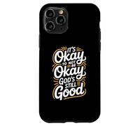 It's Okay To Not Be Okay God's Still Good Christian Case for iPhone 11 Pro
