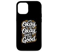 It's Okay To Not Be Okay God's Still Good Christian Case for iPhone 12/12 Pro