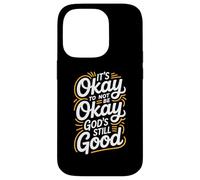 It's Okay To Not Be Okay God's Still Good Christian Case for iPhone 14 Pro