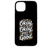It's Okay To Not Be Okay God's Still Good Christian Case for iPhone 15 Plus
