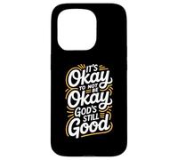 It's Okay To Not Be Okay God's Still Good Christian Case for iPhone 15 Pro