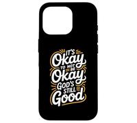 It's Okay To Not Be Okay God's Still Good Christian Case for iPhone 16 Pro