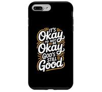 It's Okay To Not Be Okay God's Still Good Christian Case for iPhone 7 Plus/8 Plus