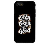 It's Okay To Not Be Okay God's Still Good Christian Case for iPhone SE (2020) / 7/8