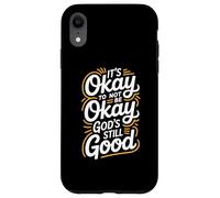 It's Okay To Not Be Okay God's Still Good Christian Case for iPhone XR