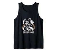 It's Okay to Not Be Okay God's Still Good Christian Tank Top