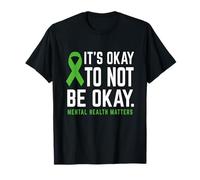 Its Okay To Not Be Okay Mental Health Awareness Green Ribbon T-Shirt