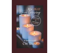 IT'S OKAY, We're Grieving: A Journaling Companion for Grief, Healing, and Remembering
