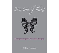 It's One of Them!: Living with Spinal Muscular Atrophy