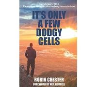 It's Only a Few Dodgy Cells: In February 2013 I was given the news that nobody wants to hear