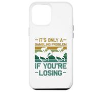 It's only a gambling problem - Horse Betting Case for iPhone 12 Pro Max