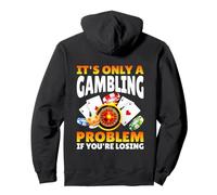 It's Only A Gambling Problem If You're Losing Casino Pullover Hoodie