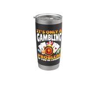 It's Only A Gambling Problem If You're Losing Casino Stainless Steel Insulated Tumbler