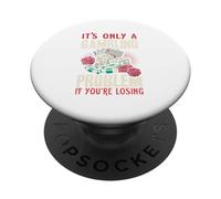 It's Only A Gambling Problem If You're Losing Funny Gambling PopSockets Adhesive PopGrip