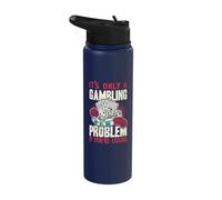 It's Only A Gambling Problem If You're Losing Funny Gambling Stainless Steel Insulated Water Bottle