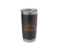 It's Only A Mountain - Get Over It! Hike Hiking Fun Stainless Steel Insulated Tumbler