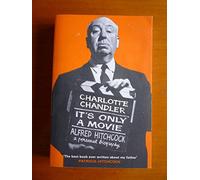 It's Only a Movie: Alfred Hitchcock A Personal Biography