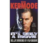 It's Only a Movie: Reel Life Adventures of a Film Obsessive