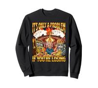 It's Only A Problem If You're Losing - Casino Gambler Meme Sweatshirt