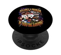 It's Only A Problem If You're Losing Casino Gambling PopSockets Adhesive PopGrip