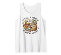 It's Only A Problem If You're Losing Casino Gambling Tank Top