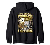 It's Only A Problem If You're Losing Casino Player Zip Hoodie