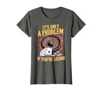 It's Only a Problem If You're Losing Funny Casino Gambling T-Shirt, Women, Asphalt Grey, X-Large