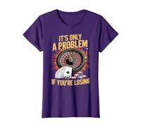 It's Only a Problem If You're Losing Funny Casino Gambling T-Shirt, Women, Purple, Medium