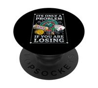 It's Only A Problem If You're Losing Funny Gambling Bootleg PopSockets Adhesive PopGrip