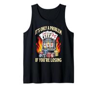 It's Only A Problem If You're Losing Funny Gambling Bootleg Tank Top